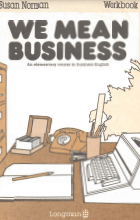 WE MEAN BUSINESS An elementary course in business English Workbook
